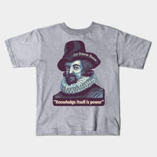 Sir Francis Bacon Portrait and Quote Kids T-Shirt